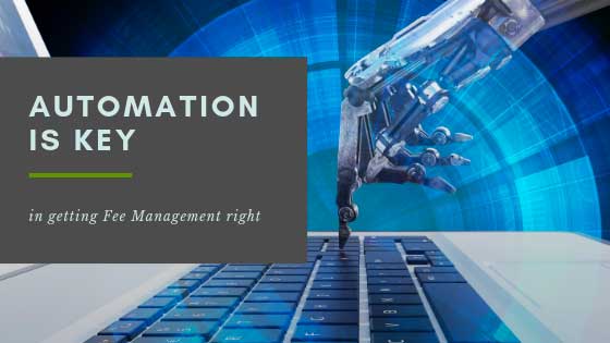 Automation is Key in Getting Fee Management Right